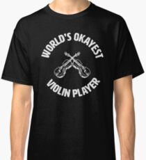Violinist | Worlds Okayest Violin Player Classic T-Shirt
