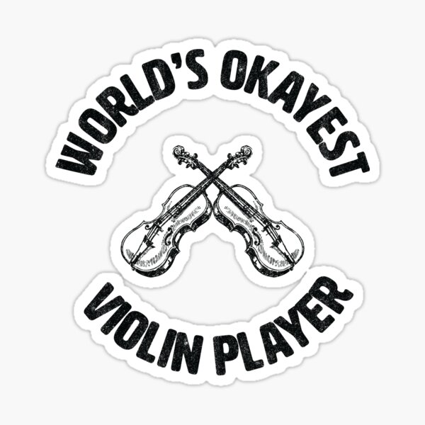 Violinist | Worlds Okayest Violin Player Sticker