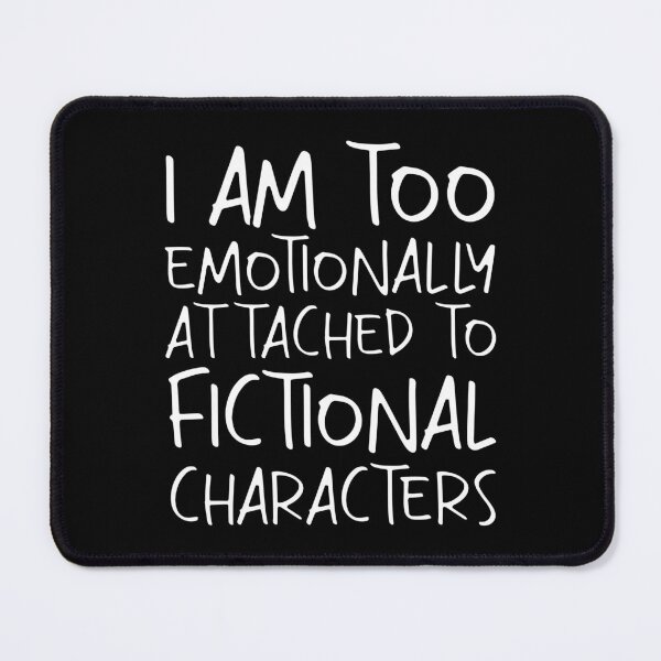 Item preview, emotionally attached to fictional characters | Funny Reading Quote with Goofy Handwritten Font designed and sold by SomeDesignThing.