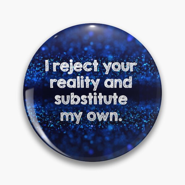 Item preview, I reject your reality and substitute my own designed and sold by Alltooclose.