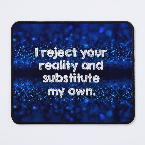 Item preview, I reject your reality and substitute my own designed and sold by Alltooclose.