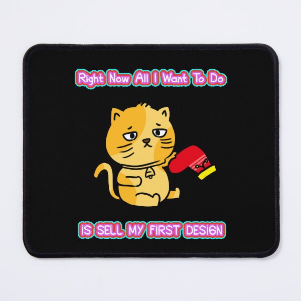 Item preview, Right Now All I Want To Do Is SELL MY FIRST DESIGN- Funny Cat Quotes designed and sold by NEW-YORK-STYLE.
