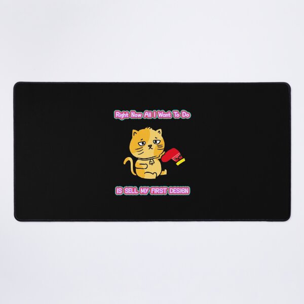 Item preview, Right Now All I Want To Do Is SELL MY FIRST DESIGN- Funny Cat Quotes designed and sold by NEW-YORK-STYLE.