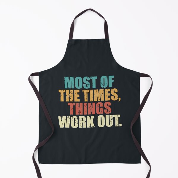 Item preview, Most of the times, things work out. Funny quote designed and sold by SweetLog.