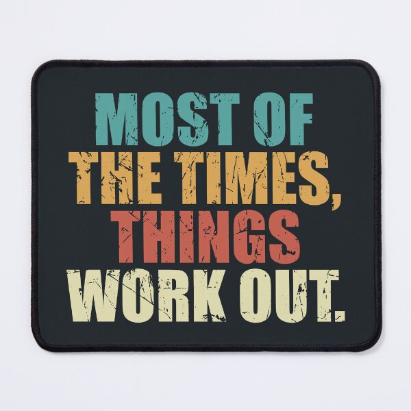Item preview, Most of the times, things work out. Funny quote designed and sold by SweetLog.