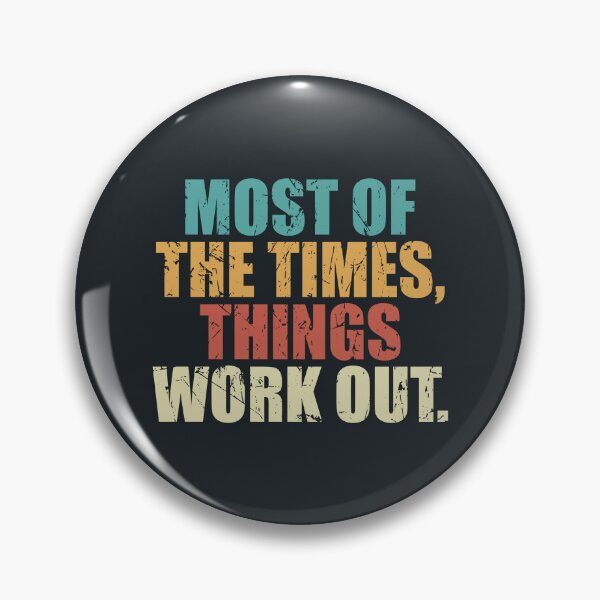 Item preview, Most of the times, things work out. Funny quote designed and sold by SweetLog.