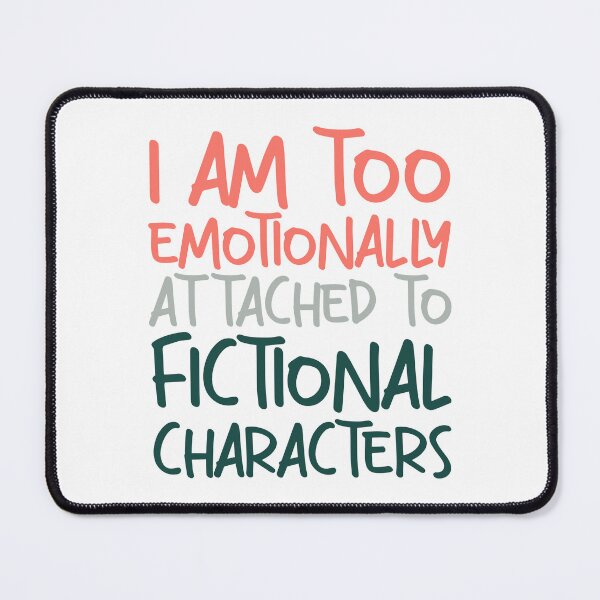 Item preview, emotionally attached to fictional characters | Funny Reading Quote with Goofy Handwritten Font designed and sold by SomeDesignThing.