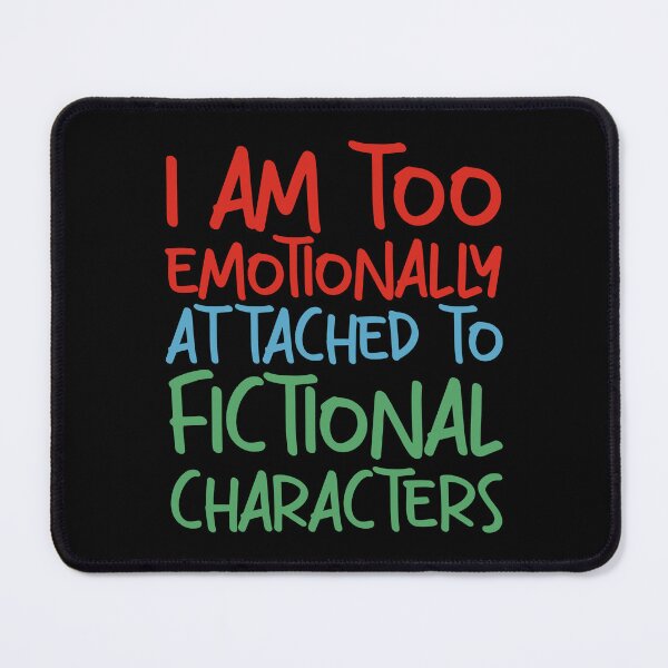 Item preview, Emotionally attached to fictional characters | Funny Reading Quote with Goofy Handwritten Font designed and sold by SomeDesignThing.