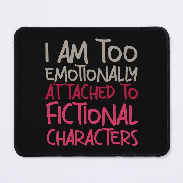 Item preview, Emotionally attached to fictional characters | Funny Reading Quote with Goofy Handwritten Font designed and sold by SomeDesignThing.