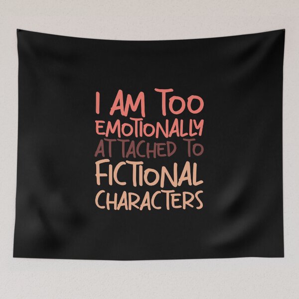 Item preview, Emotionally attached to fictional characters | Funny Reading Quote with Goofy Handwritten Font designed and sold by SomeDesignThing.
