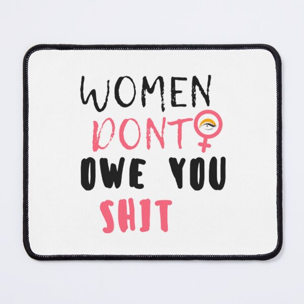 Item preview, Women Dont Owe You Shit designed and sold by idea-factory.