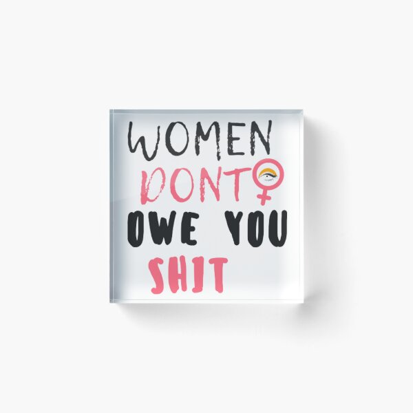 Item preview, Women Dont Owe You Shit designed and sold by idea-factory.