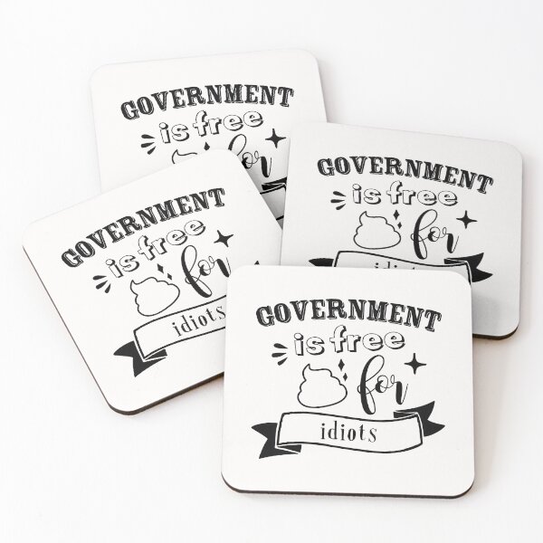 Item preview, Government is free shit for idiots designed and sold by TheFoolsGallery.