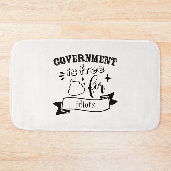 Item preview, Government is free shit for idiots designed and sold by TheFoolsGallery.