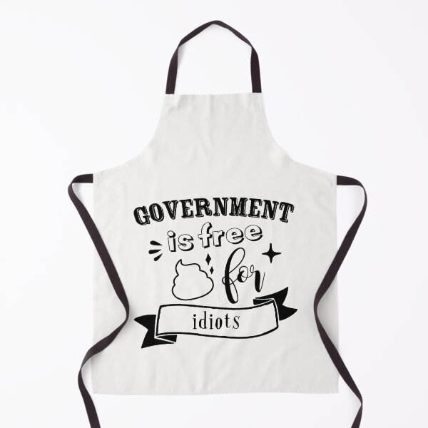Item preview, Government is free shit for idiots designed and sold by TheFoolsGallery.