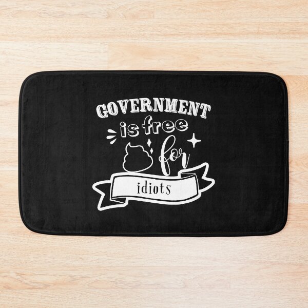 Item preview, Government is free shit for idiots designed and sold by TheFoolsGallery.