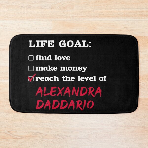 Item preview, Alexandra Daddario - Life goal designed and sold by 2Girls1Shirt.