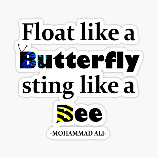 Float Like A Butterfly And Sting Like A Bee Sticker For Sale By Zoutyla Redbubble 