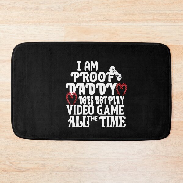 Item preview, i am proof daddy does not play video game all the time designed and sold by ASSOUKI9.