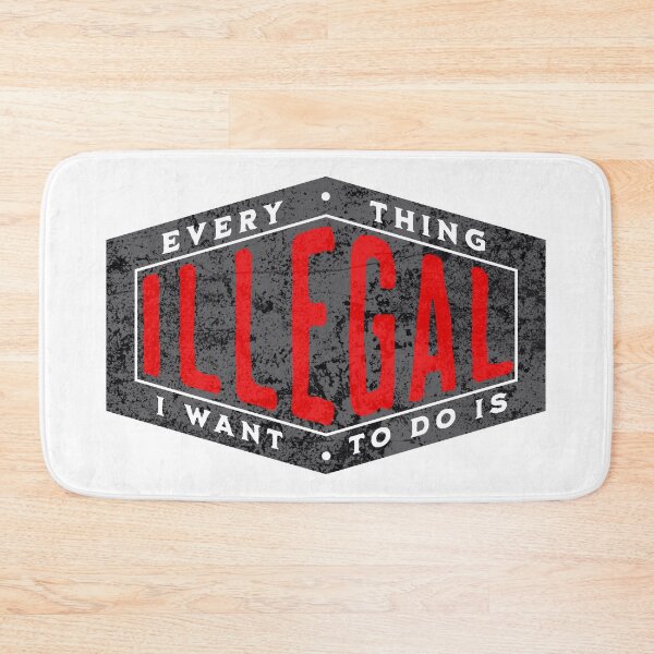Item preview, EVERYTHING I WANT TO DO IS ILLEGAL designed and sold by lukas69graphic.