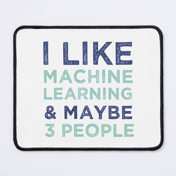 Item preview, I Like Machine Learning And Maybe 3 People designed and sold by medbdj.