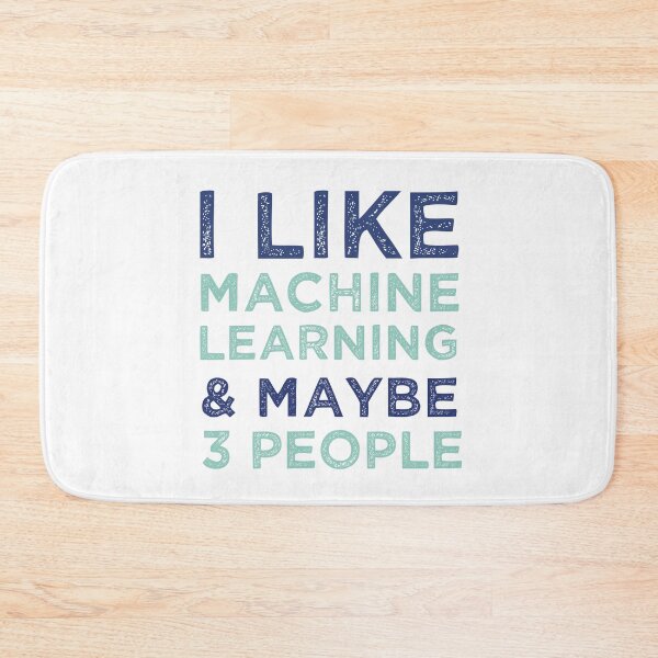 Item preview, I Like Machine Learning And Maybe 3 People designed and sold by medbdj.