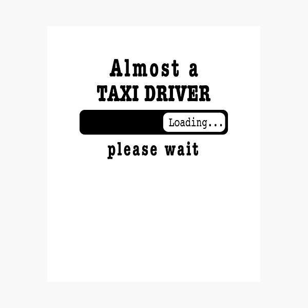 Item preview, Almost a taxi driver Loading PLease wait, Funny taxi driver job shirt, christmas Birthday taxi driver Gift For Mens Womens Dad Husband designed and sold by xlnv.