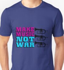 MAKE MUSIC NOT WAR-FLUGELHORN Unisex T-Shirt