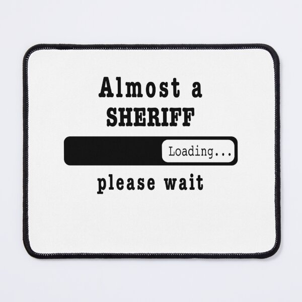 Item preview, Almost a sheriff Loading PLease wait, Funny sheriff job shirt, christmas Birthday sheriff Gift For Mens Womens Dad Husband designed and sold by xlnv.