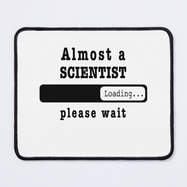 Item preview, Almost a scientist Loading PLease wait, Funny scientist job shirt, christmas Birthday scientist Gift For Mens Womens Dad Husband designed and sold by xlnv.