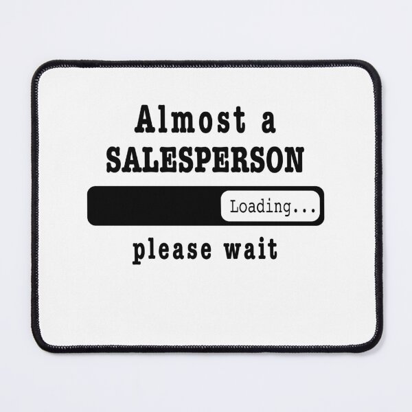 Item preview, Almost a salesperson Loading PLease wait, Funny salesperson job shirt, christmas Birthday salesperson Gift For Mens Womens Dad Husband designed and sold by xlnv.