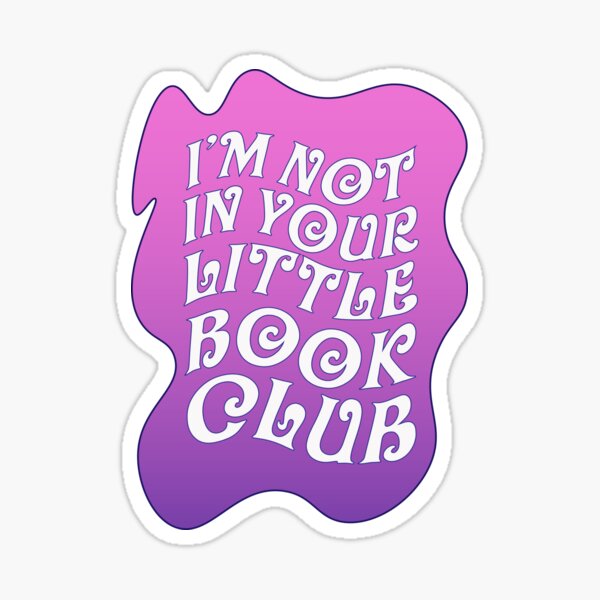 "I m Not In Your Little Book Club Women Rights Cool Art Work Design
