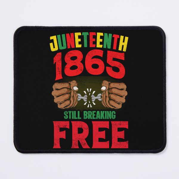 Item preview, Juneteenth 1865 Still Breaking Free   designed and sold by MugsNstuff Live Love Create!.