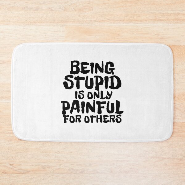 Item preview, BEING STUPID IS ONLY PAINFUL FOR OTHERS designed and sold by CRINGEWORTHY TEES.