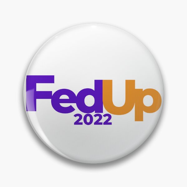 Item preview, Fed Up 2022 designed and sold by E6Designs.