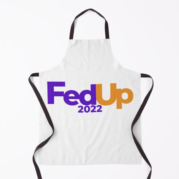 Item preview, Fed Up 2022 designed and sold by E6Designs.