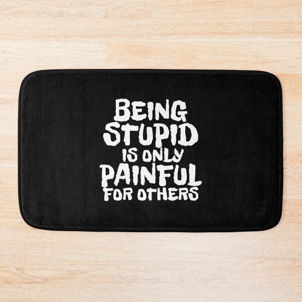 Item preview, BEING STUPID IS ONLY PAINFUL FOR OTHERS designed and sold by CRINGEWORTHY TEES.