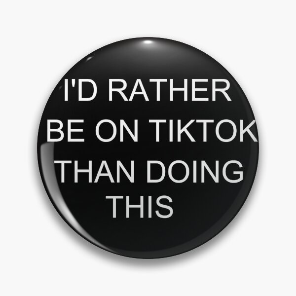Item preview, I'd Rather Be on TikTok Than Doing This designed and sold by PLarDesigns.