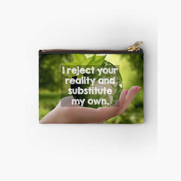 Item preview, I reject your reality and substitute my own. designed and sold by Alltooclose.