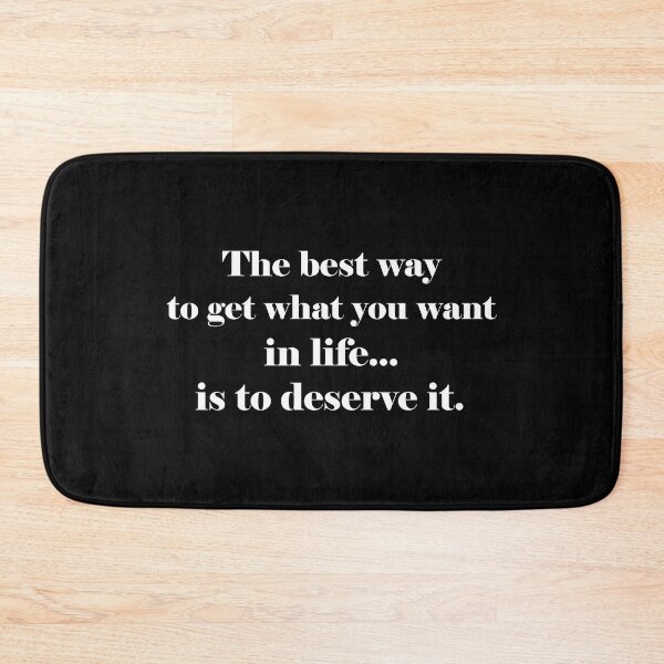 Item preview, The best way  to get what you want in life...is to deserve it. designed and sold by angelisart.