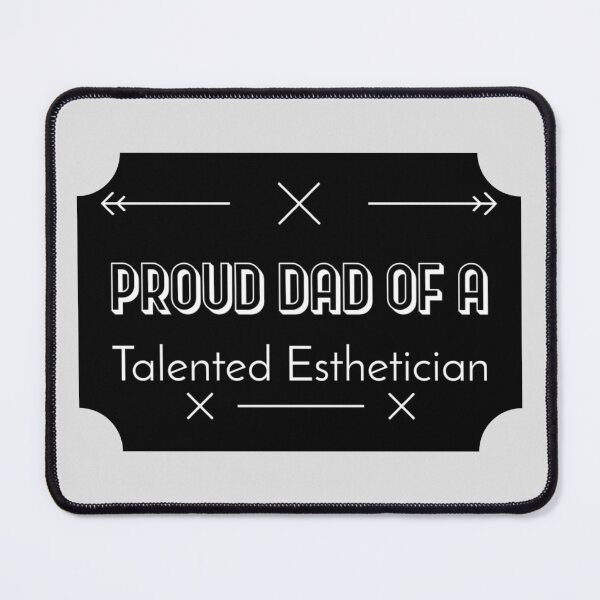 Item preview, Proud dad of a talented esthetician designed and sold by 306Biz.