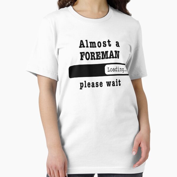 Item preview, Fast ein Vorarbeiter wird geladen. Bitte warten, lustiges Vorarbeiter-Job-Shirt, Weihnachten, Geburtstag, Vorarbeiter-Geschenk für Herren und Damen, Vater und Ehemann designed and sold by xlnv.