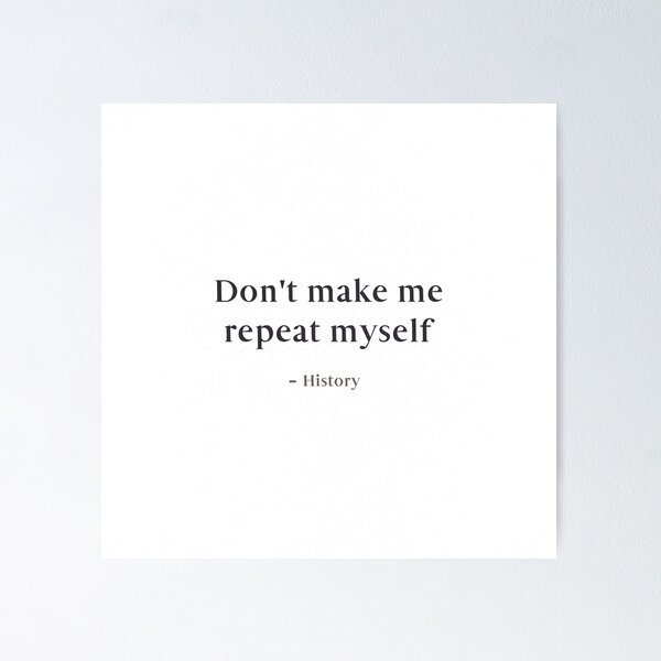 Don't Make Me Repeat Myself History Funny Quote Meme Zip Hoodie