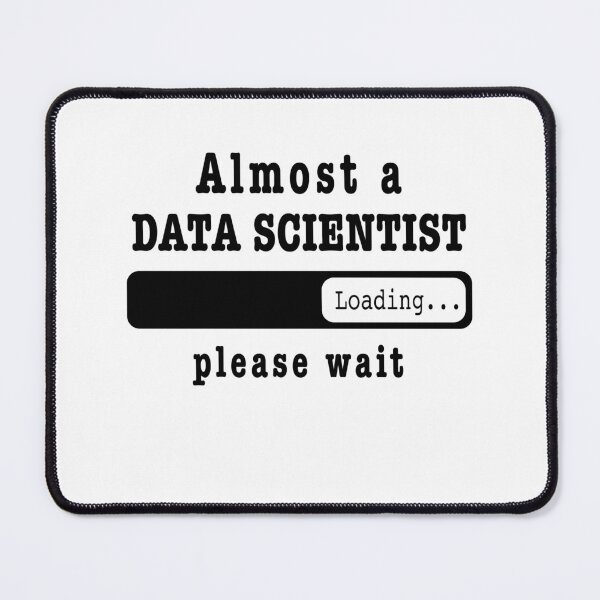 Item preview, Almost a Data scientist Loading PLease wait, Funny Data scientist job shirt, christmas Birthday Data scientist Gift For Mens Womens Dad Husband designed and sold by xlnv.