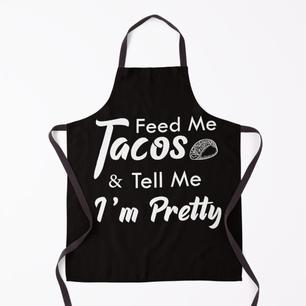 Item preview, Feed me tacos and tell me im pretty,funny,couple goals designed and sold by Dopamindflow ⭐ ⭐ ⭐ ⭐ ⭐.