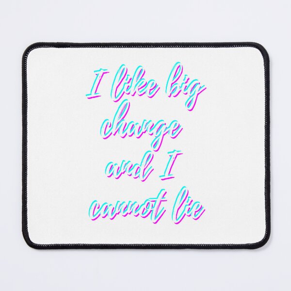 Item preview, I like big change and I cannot lie designed and sold by AbiLeads.