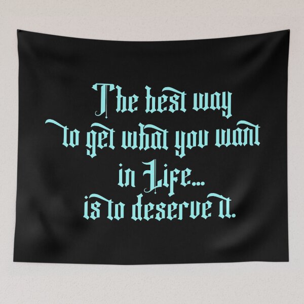 Item preview, The best way to get what you want in life...is to deserve it. Baby Blue edition designed and sold by angelisart.