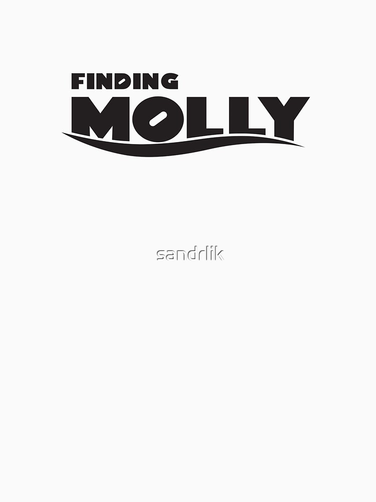 Finding Molly T Shirt For Sale By Sandrlik Redbubble Molly T   Raf,750x1000,075,t,fafafa Ca443f4786.u3 