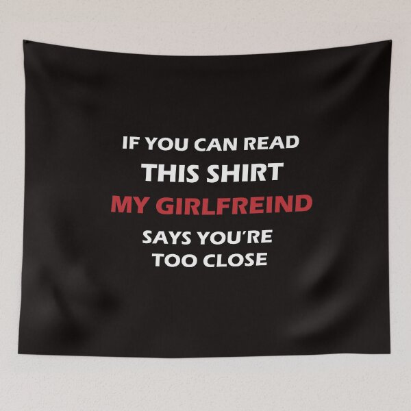 Item preview, if you can read this my girlfreind says youre too close,funny couple tshirt designed and sold by Dopamindflow ⭐ ⭐ ⭐ ⭐ ⭐.