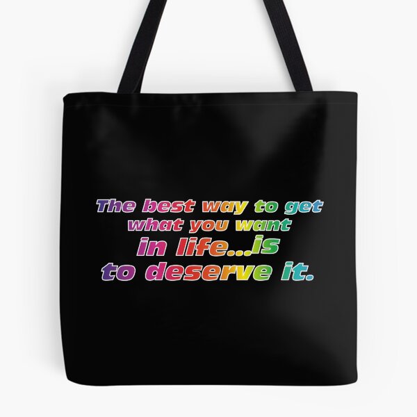 Item preview, The best way to get what you want in life...is to deserve it. RGB Edition designed and sold by angelisart.